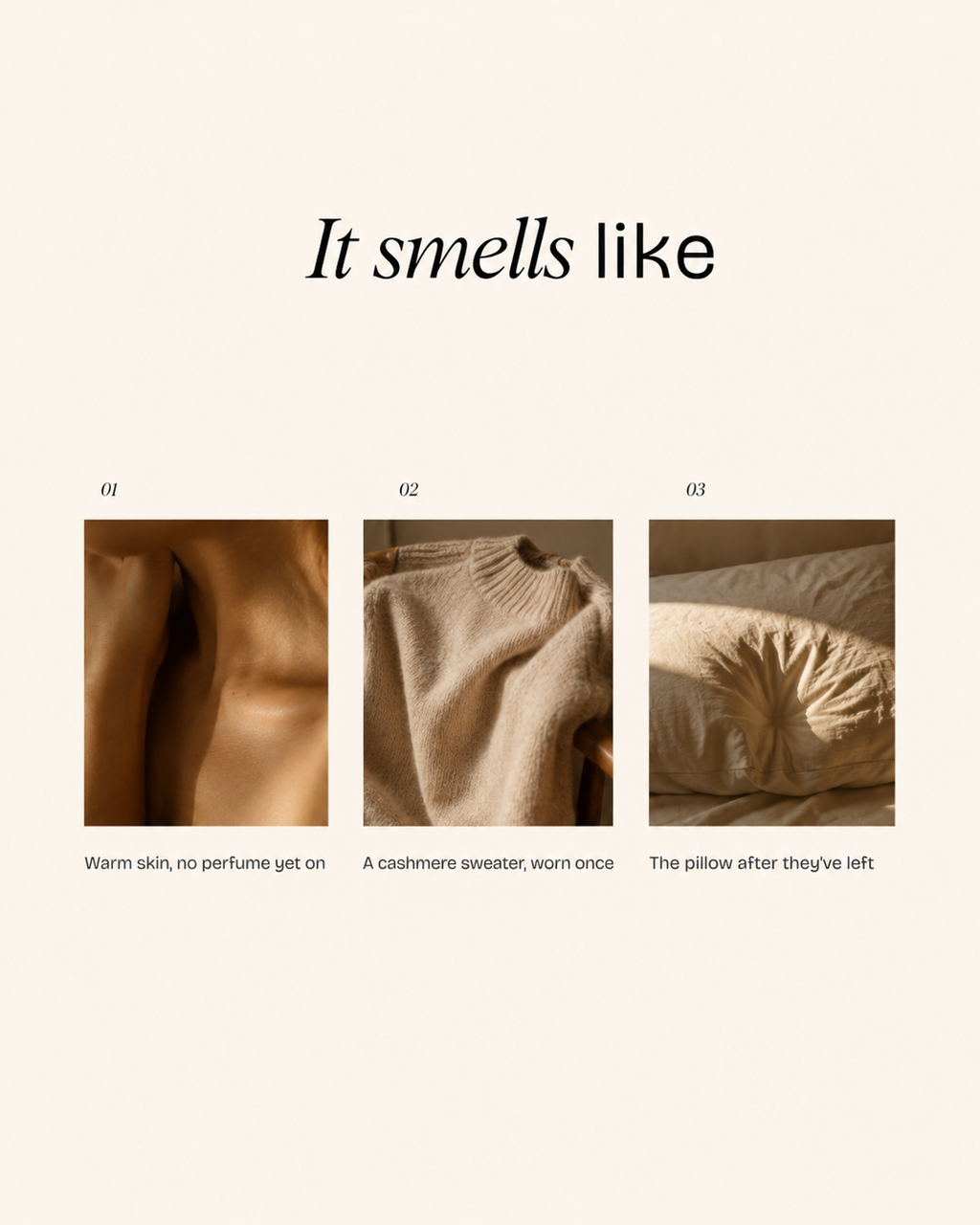 "It smells like" fragrance mood board with three panels: warm skin with no perfume yet on, a cashmere sweater worn once, and a pillow after they've left